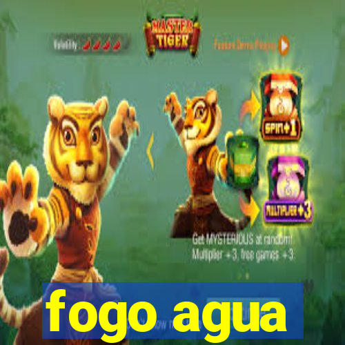 fogo agua
